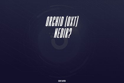 Orchid (OXT) Coin Nedir ? Orchid (OXT) Nasıl Çalışır ?